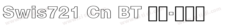 Swis721 Cn BT 常规字体转换 Swis721 Cn BT 常规字体转换